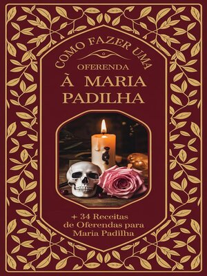 cover image of Como Fazer uma Oferenda à Maria Padilha + 34 Receitas de Oferendas para Maria Padilha